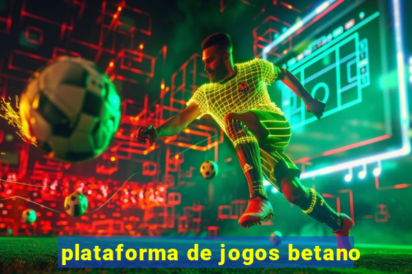 plataforma de jogos betano