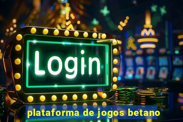 plataforma de jogos betano