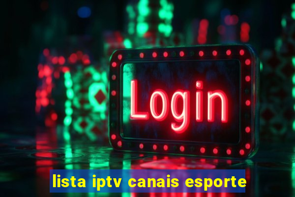 lista iptv canais esporte