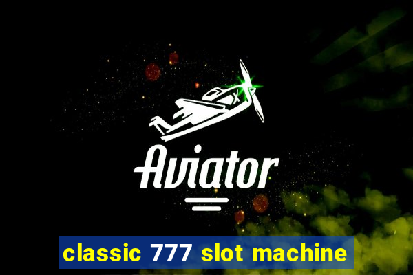 classic 777 slot machine