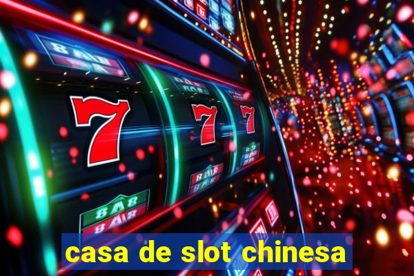 casa de slot chinesa