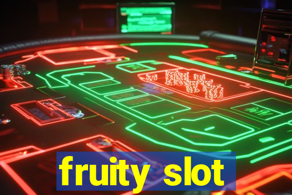 fruity slot