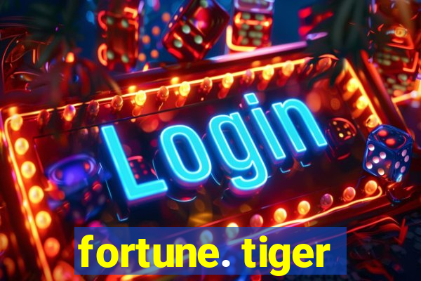 fortune. tiger