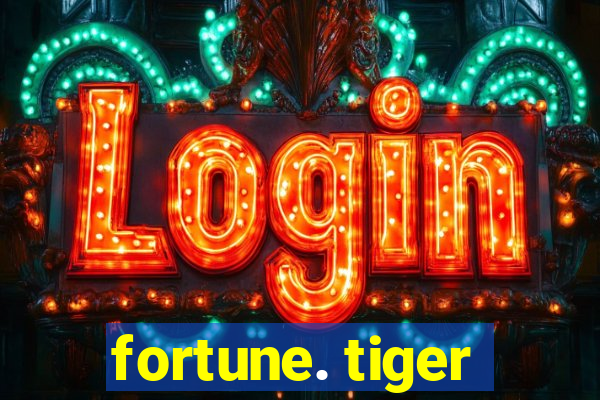 fortune. tiger