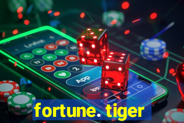 fortune. tiger