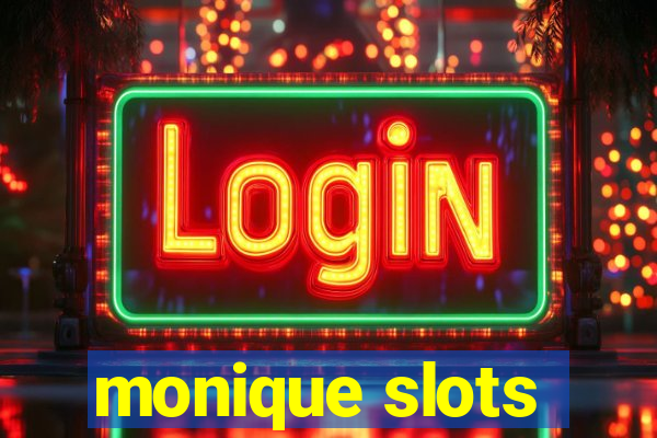 monique slots