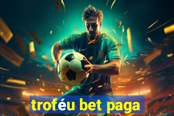 troféu bet paga