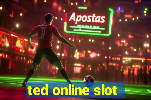 ted online slot