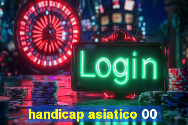 handicap asiatico 00