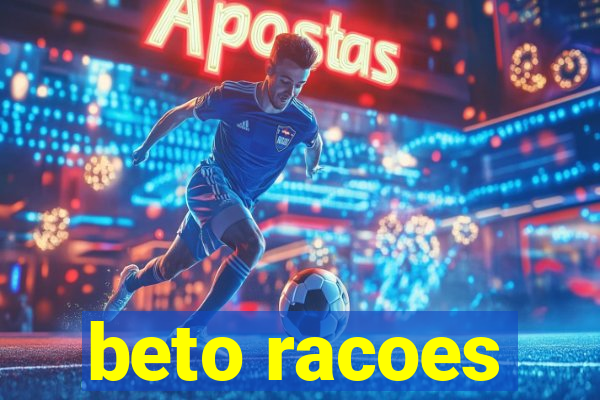 beto racoes