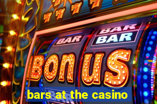 bars at the casino