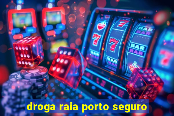 droga raia porto seguro