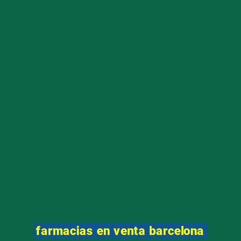 farmacias en venta barcelona