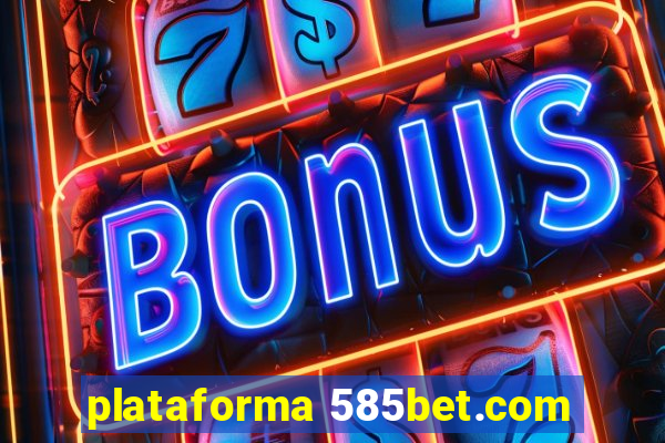 plataforma 585bet.com