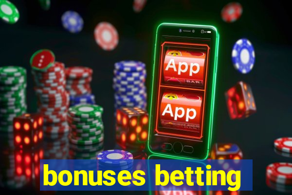 bonuses betting