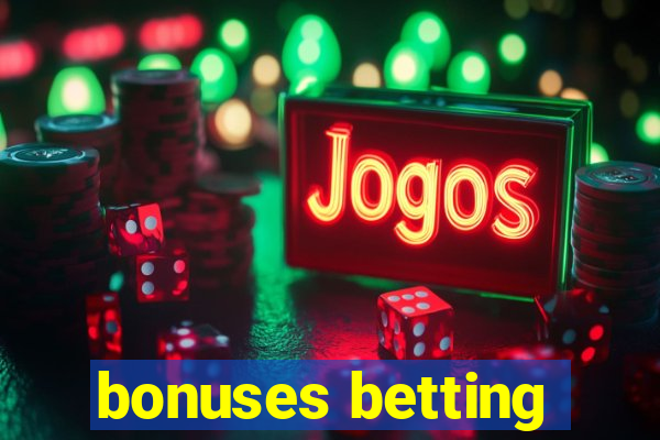 bonuses betting