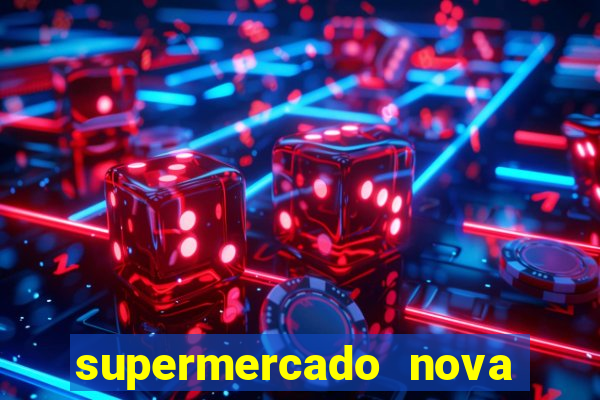 supermercado nova gera  o vila cisper