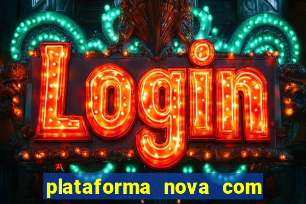 plataforma nova com bonus de cadastro sem deposito