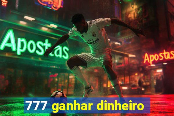 777 ganhar dinheiro