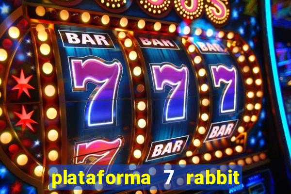 plataforma 7 rabbit é confiável