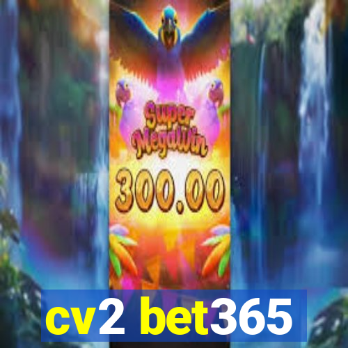 cv2 bet365