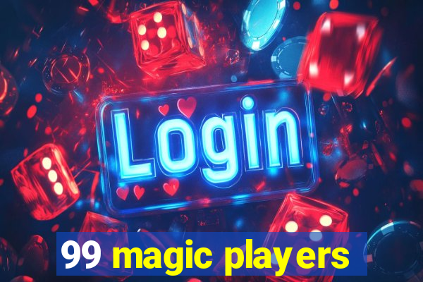 99 magic players