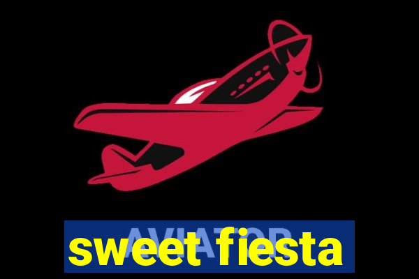 sweet fiesta