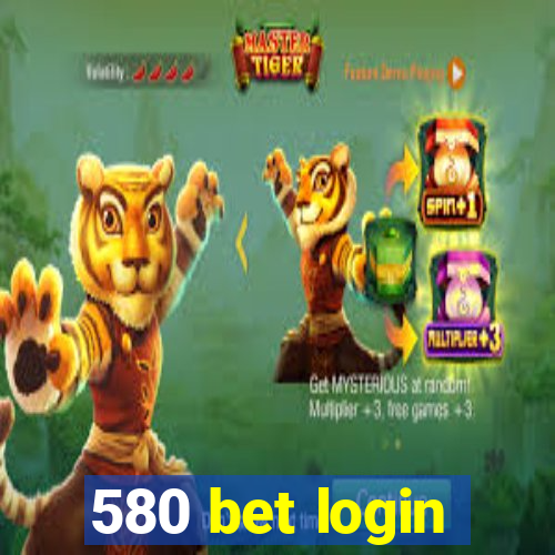 580 bet login