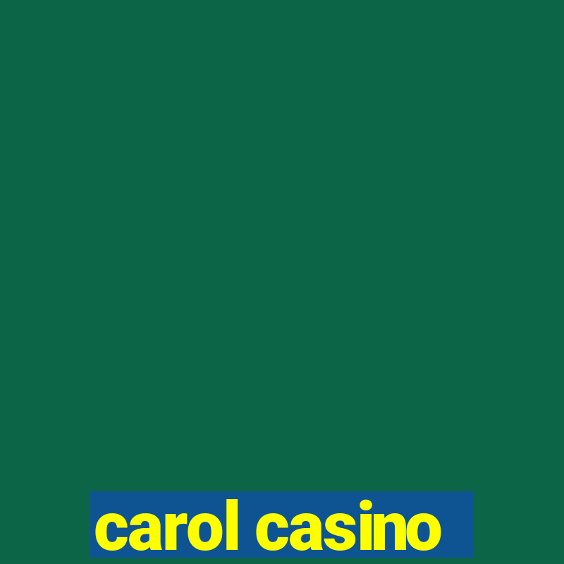 carol casino