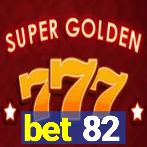 bet 82