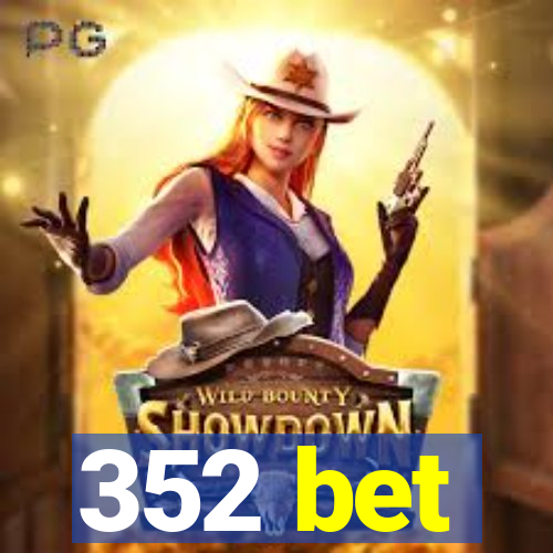 352 bet