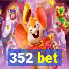 352 bet