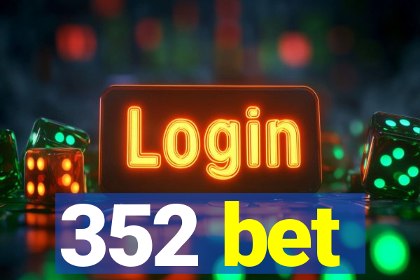 352 bet