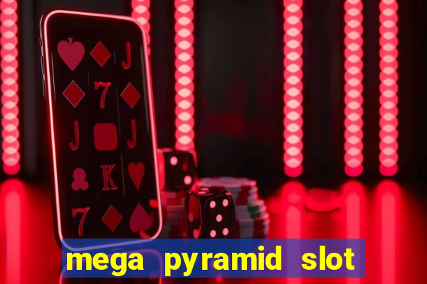 mega pyramid slot free play