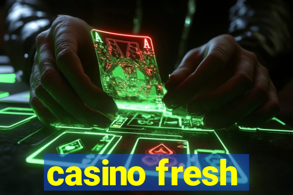 casino fresh