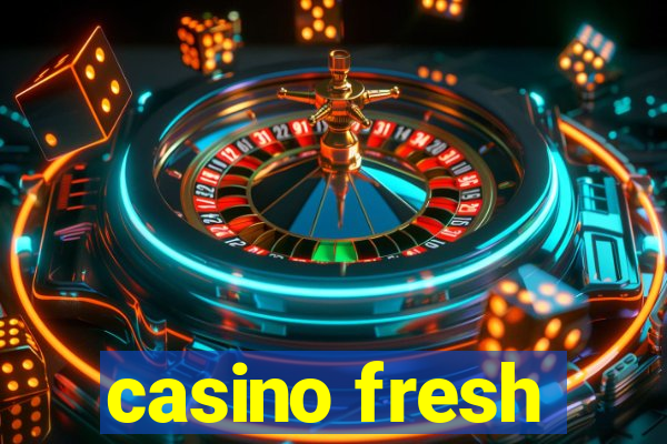 casino fresh