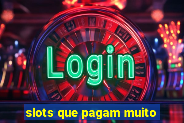 slots que pagam muito