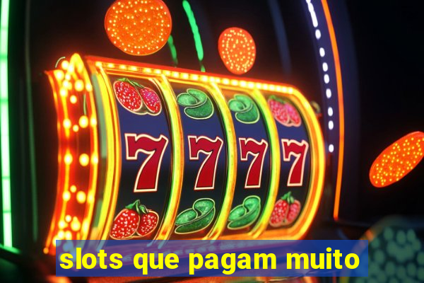 slots que pagam muito