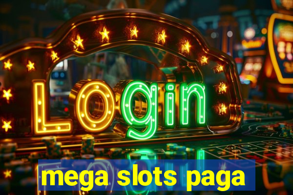 mega slots paga