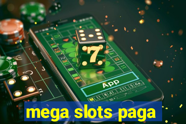 mega slots paga