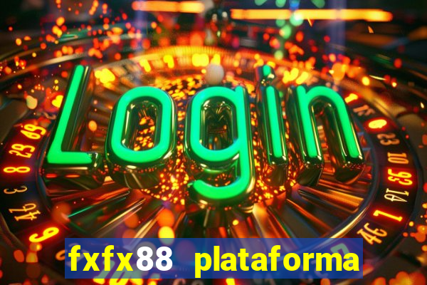 fxfx88 plataforma de jogos