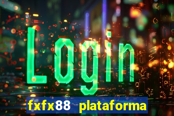 fxfx88 plataforma de jogos