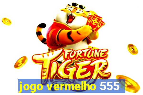 jogo vermelho 555