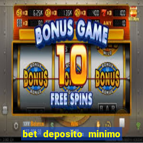 bet deposito minimo 1 real