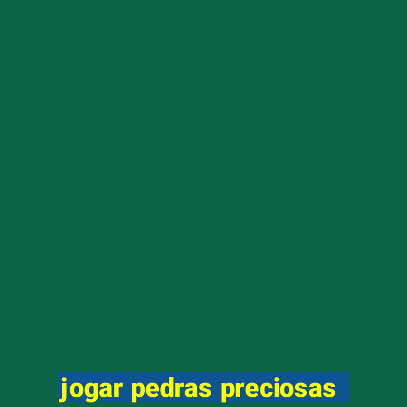 jogar pedras preciosas