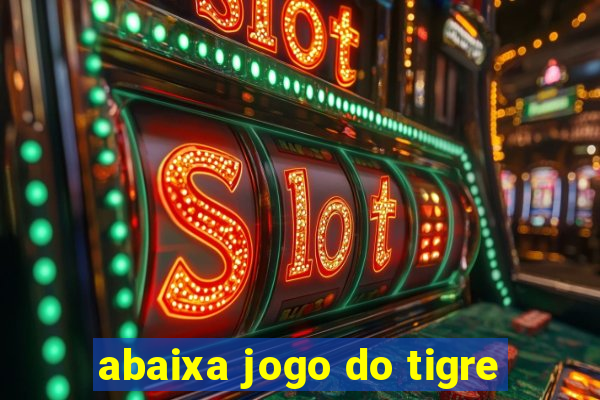 abaixa jogo do tigre