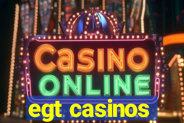 egt casinos