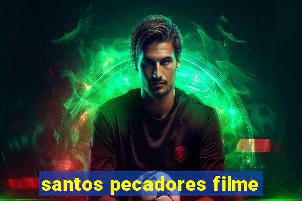 santos pecadores filme