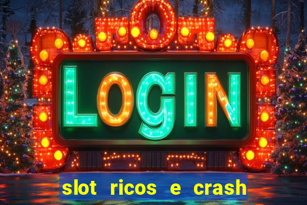 slot ricos e crash como ganhar dinheiro