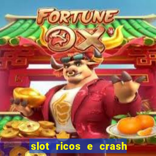 slot ricos e crash como ganhar dinheiro